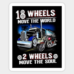 18 wheels move the world, 2 wheels move the soul Magnet